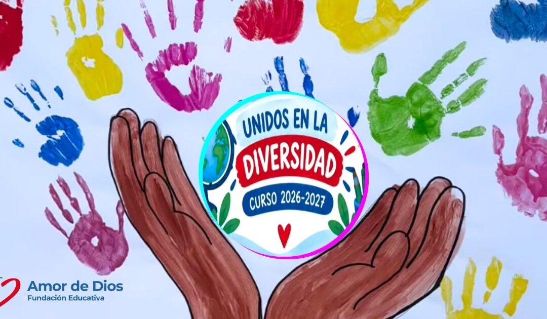 Composición de inicio del curso 2026-2027: mano acoge orbe con inscripción "Unidos en la Diversidad. Curso 2026-2027". Fundación Educativa Amor de Dios.